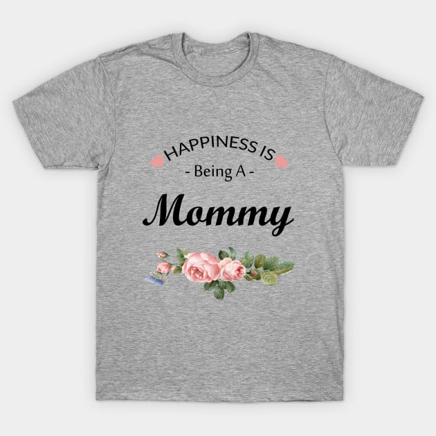 Happiness is being a mommy T-Shirt by TheWarehouse